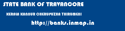 STATE BANK OF TRAVANCORE  KERALA KANNUR CHERUPUZHA THIRUMENI  banks information 